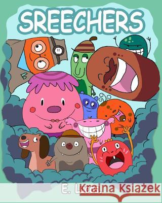 Screechers: Screechers are cute and very noisy. Fun for little ones who like silly noises! L, Joseph 9781494909673 Createspace - książka