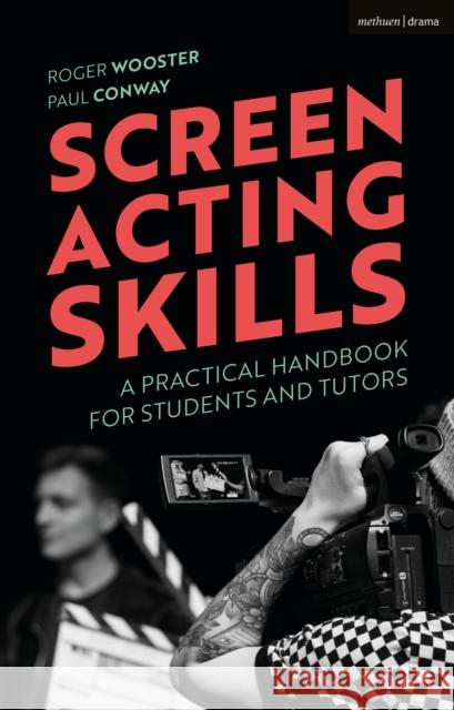 Screen Acting Skills: A Practical Handbook for Students and Tutors Roger Wooster Paul Conway 9781350093034 Methuen Drama - książka