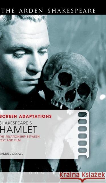 Screen Adaptations: Shakespeare's Hamlet: The Relationship Between Text and Film Crowl, Samuel 9781472538918 Methuen Publishing - książka