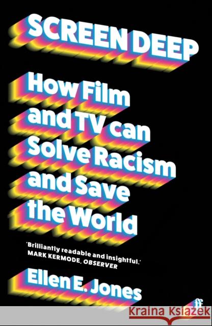 Screen Deep: How film and TV can solve racism and save the world Ellen E. Jones 9780571369447 Faber & Faber - książka