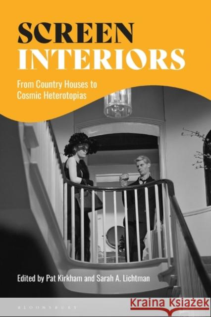 Screen Interiors: From Country Houses to Cosmic Heterotopias Sarah A. Lichtman Pat Kirkham 9781350150584 Bloomsbury Visual Arts - książka