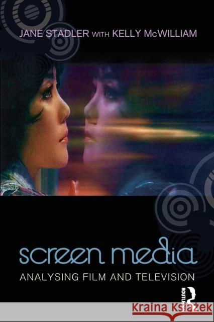 Screen Media: Analysing Film and Television Jane Stadler Kelly McWilliam 9781741754483 Taylor & Francis - książka