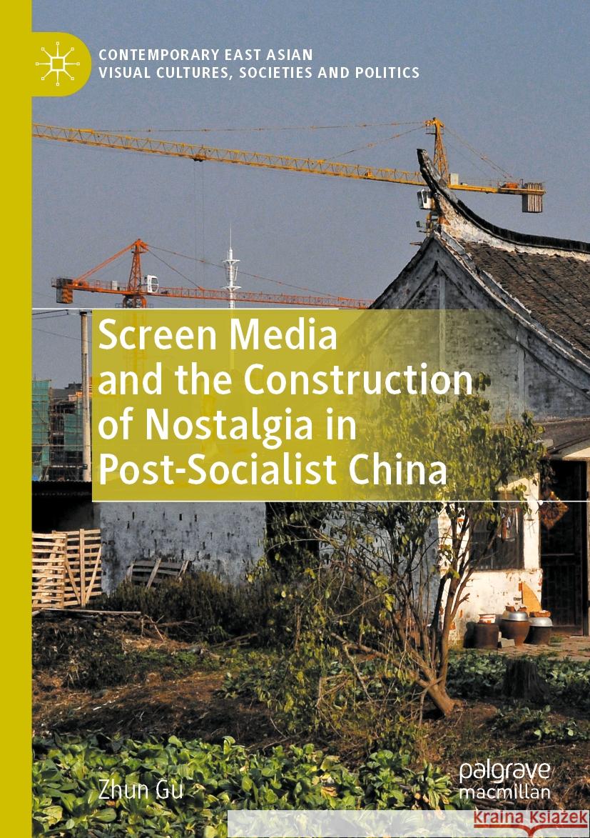 Screen Media and the Construction of Nostalgia in Post-Socialist China Zhun Gu 9789811974960 Palgrave MacMillan - książka