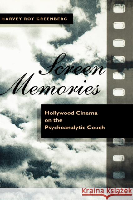 Screen Memories: Hollywood Cinema on the Psychoanalytic Couch Greenberg, Harvey 9780231072861 Columbia University Press - książka