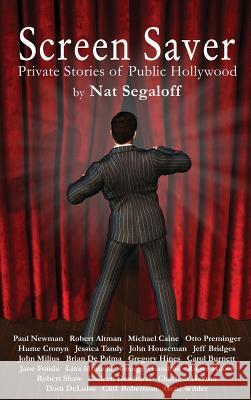 Screen Saver: Private Stories of Public Hollywood (Hardback) Nat Segaloff 9781593939595 BearManor Media - książka