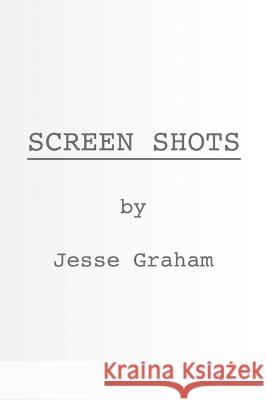 Screen Shots Jesse Graham   9798833137482 Independently Published - książka