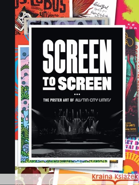 Screen to Screen: The Poster Art of Austin City Limits Austin City Limits 9781477331866 University of Texas Press - książka