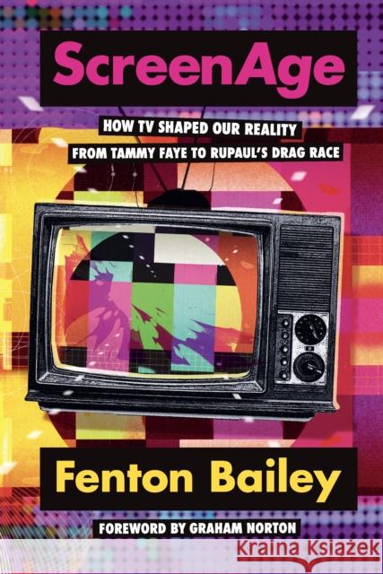ScreenAge: How TV shaped our reality, from Tammy Faye to RuPaul’s Drag Race Fenton Bailey 9781529148466 Ebury Publishing - książka
