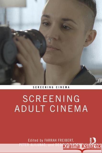 Screening Adult Cinema Desirae Embree Finley Freibert Peter Alilunas 9781032232232 Routledge - książka