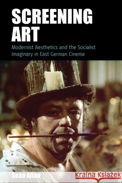 Screening Art: Modernist Aesthetics and the Socialist Imaginary in East German Cinema Se Allan 9781800732049 Berghahn Books - książka