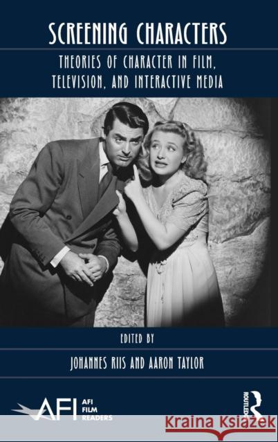 Screening Characters: Theories of Character in Film, Television, and Interactive Media Riis, Johannes 9781138391826 Routledge - książka