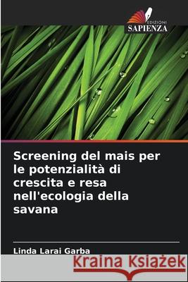 Screening del mais per le potenzialità di crescita e resa nell'ecologia della savana Garba, Linda Larai 9786208496593 Edizioni Sapienza - książka