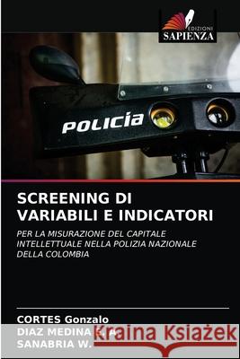 Screening Di Variabili E Indicatori Cortés Gonzalo, Díaz Medina E a, Sanabria W 9786203642230 Edizioni Sapienza - książka