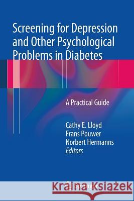 Screening for Depression and Other Psychological Problems in Diabetes: A Practical Guide Lloyd, Cathy E. 9780857297501 Springer, Berlin - książka