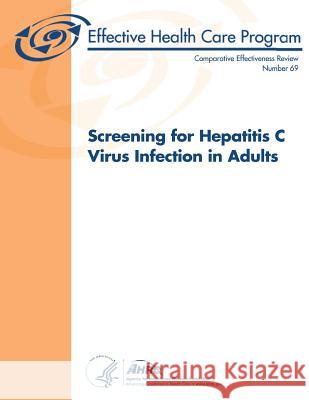 Screening for Hepatitis C Virus Infection in Adults: Comparative Effectiveness Review Number 69 U. S. Department of Heal Huma Agency for Healthcare Resea An 9781483983721 Createspace - książka