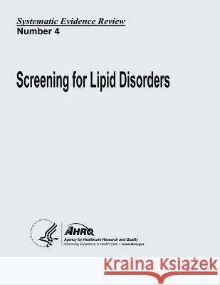 Screening for Lipid Disorders: Systematic Evidence Review Number 4 U. S. Department of Heal Huma Agency for Healthcare Resea An 9781490510590 Createspace - książka