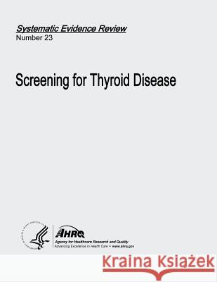 Screening for Thyroid Disease: Systematic Evidence Review Number 23 U. S. Department of Heal Huma Agency for Healthcare Resea An 9781490500591 Createspace - książka