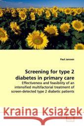 Screening for type 2 diabetes in primary care : Effectiveness and feasibility of an intensified  multifactorial treatment of screen-detected type 2  diabetic patients Janssen, Paul 9783639150605 VDM Verlag Dr. Müller - książka