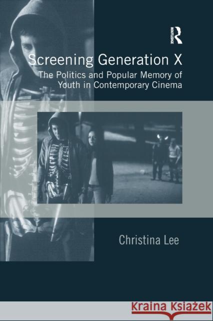 Screening Generation X: The Politics and Popular Memory of Youth in Contemporary Cinema Christina Lee 9780367602949 Routledge - książka