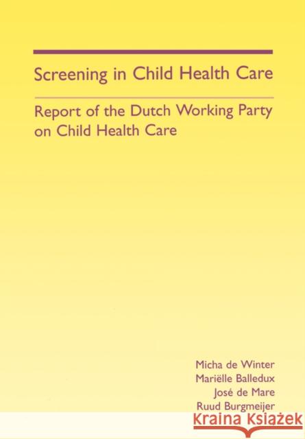 Screening in Child Health Care: Report of the Dutch Working Party on Child Health Care De Winter, Micha 9781857751505 Radcliffe Publishing - książka