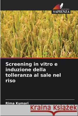 Screening in vitro e induzione della tolleranza al sale nel riso Rima Kumari 9786207587407 Edizioni Sapienza - książka