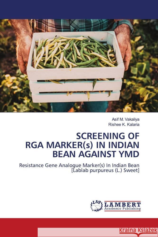 SCREENING OF RGA MARKER(s) IN INDIAN BEAN AGAINST YMD Asif M. Vakaliya Rishee K. Kalaria 9786208065072 LAP Lambert Academic Publishing - książka