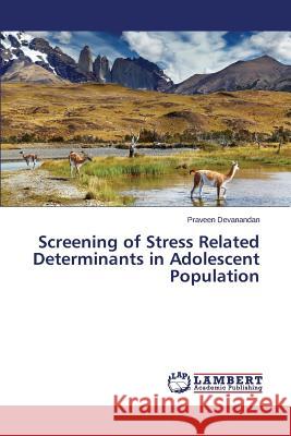 Screening of Stress Related Determinants in Adolescent Population Devanandan Praveen 9783659682032 LAP Lambert Academic Publishing - książka
