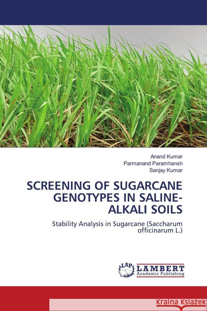 SCREENING OF SUGARCANE GENOTYPES IN SALINE-ALKALI SOILS Kumar, Anand, Paramhansh, Parmanand, Kumar, Sanjay 9786203855630 LAP Lambert Academic Publishing - książka