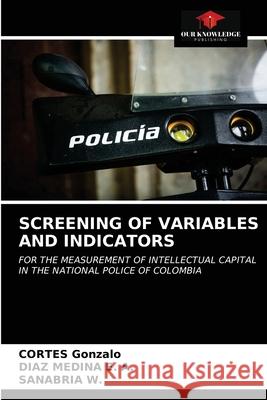 Screening of Variables and Indicators Cortés Gonzalo, Díaz Medina E a, Sanabria W 9786203642216 Our Knowledge Publishing - książka