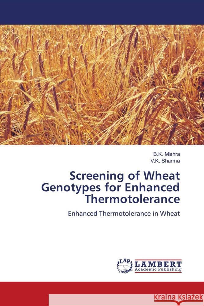 Screening of Wheat Genotypes for Enhanced Thermotolerance B. K. Mishra V. K. Sharma 9786208065553 LAP Lambert Academic Publishing - książka