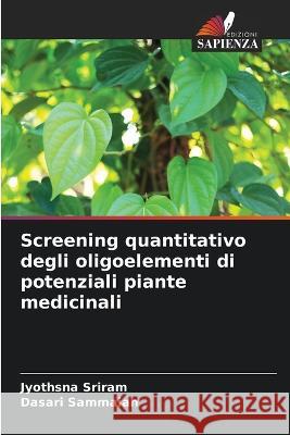 Screening quantitativo degli oligoelementi di potenziali piante medicinali Jyothsna Sriram, Dasari Sammaiah 9786205369685 Edizioni Sapienza - książka