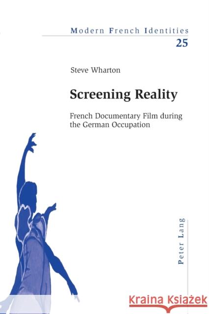 Screening Reality; French Documentary Film during the German Occupation Wharton, Steve 9783039100668  - książka