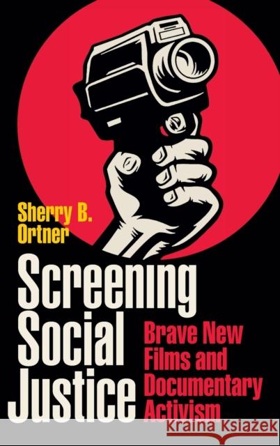 Screening Social Justice: Brave New Films and Documentary Activism Sherry B. Ortner 9781478016861 Duke University Press - książka