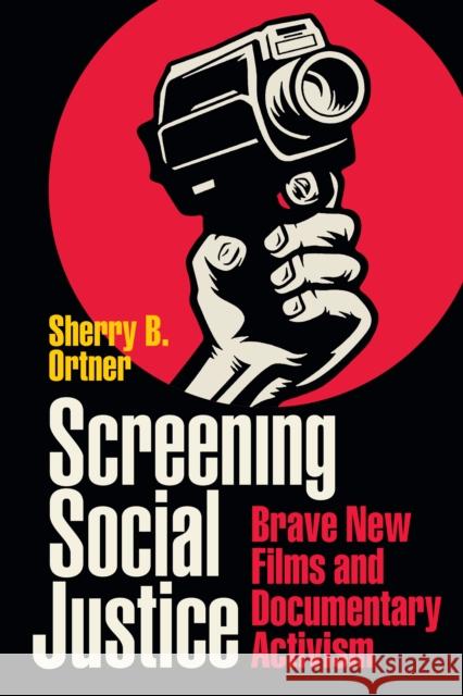 Screening Social Justice: Brave New Films and Documentary Activism Sherry B. Ortner 9781478019510 Duke University Press - książka