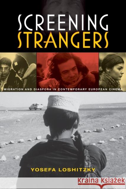 Screening Strangers: Migration and Diaspora in Contemporary European Cinema Loshitzky, Yosefa 9780253221827 Indiana University Press - książka