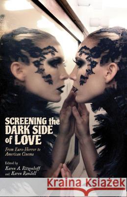 Screening the Dark Side of Love: From Euro-Horror to American Cinema Ritzenhoff, Karen A. 9780230341548 Palgrave MacMillan - książka