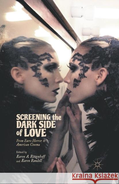 Screening the Dark Side of Love: From Euro-Horror to American Cinema Ritzenhoff, Karen A. 9781349344406 Palgrave MacMillan - książka