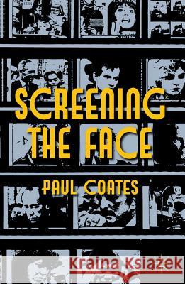 Screening the Face Paul Coates 9780230298477 Palgrave MacMillan - książka