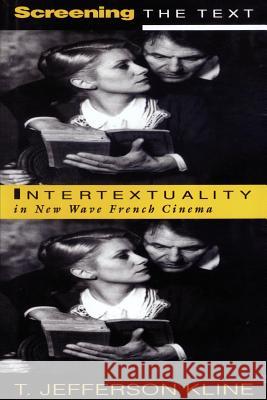 Screening the Text: Intertextuality in New Wave French Cinema Kline, T. Jefferson 9780801874314 Johns Hopkins University Press - książka