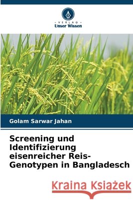 Screening und Identifizierung eisenreicher Reis-Genotypen in Bangladesch Jahan, Golam Sarwar 9786208706418 Verlag Unser Wissen - książka