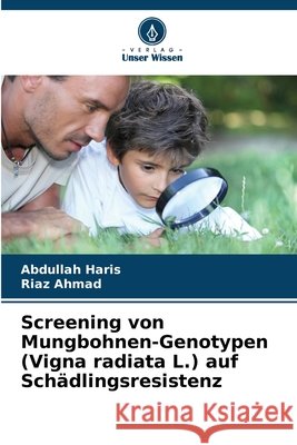 Screening von Mungbohnen-Genotypen (Vigna radiata L.) auf Schädlingsresistenz Haris, Abdullah, Ahmad, Riaz 9786209279713 Verlag Unser Wissen - książka
