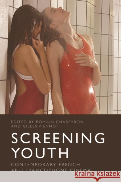 Screening Youth: Contemporary French and Francophone Cinema Gilles Viennot Romain Chareyron 9781474449434 Edinburgh University Press - książka