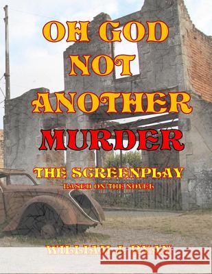 Screenplay - Oh God, Not Another Murder William J. Ryan 9781979682152 Createspace Independent Publishing Platform - książka