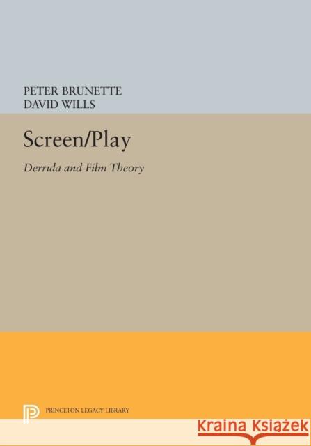 Screen/Play: Derrida and Film Theory Brunette, P 9780691609355 John Wiley & Sons - książka