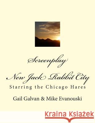 Screenplay: New Jack Rabbit City Gail Galvan Mike Evanouski 9781500616861 Createspace Independent Publishing Platform - książka