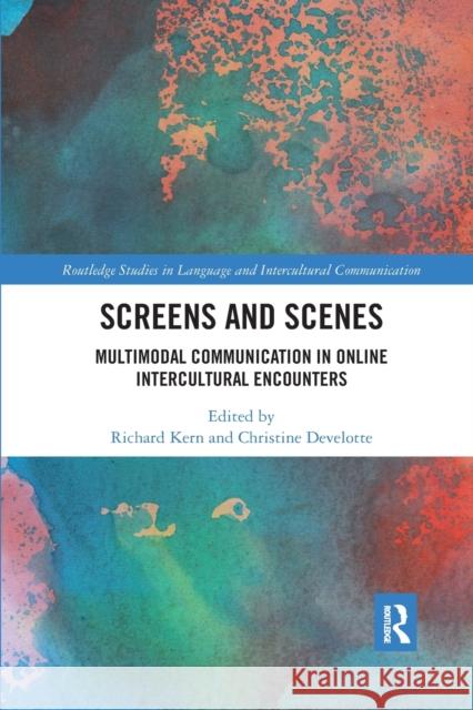 Screens and Scenes: Multimodal Communication in Online Intercultural Encounters Richard Kern Christine Develotte 9780367589271 Routledge - książka