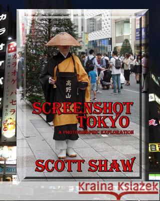 Screenshot Tokyo: A Photographic Exploration Scott Shaw 9781877792922 Buddha Rose Publications - książka