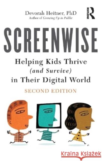 Screenwise: Helping Kids Thrive (and Survive) in Their Digital World Devorah Heitner 9781032350134 Taylor & Francis Ltd - książka