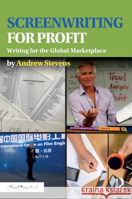 Screenwriting for Profit: Writing for the Global Marketplace Andrew Stevens 9781138950603 Focal Press - książka