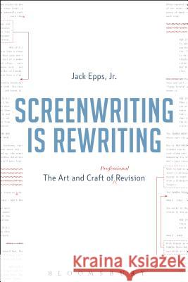 Screenwriting Is Rewriting: The Art and Craft of Professional Revision Jack Epp 9781628927399 Bloomsbury Academic - książka